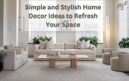 Simple and Stylish Home Decor Ideas to Refresh Your Space