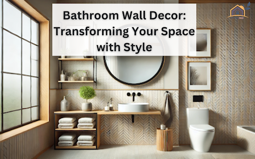 Bathroom Wall Decor: Transforming Your Space with Style