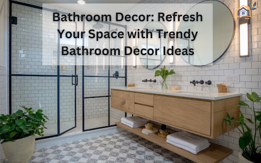 Bathroom Decor: Refresh Your Space with Trendy Bathroom Decor Ideas