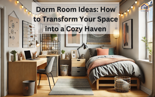 Dorm Room Ideas: How to Transform Your Space into a Cozy Haven