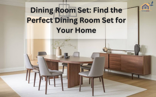 Dining Room Set: Find the Perfect Dining Room Set for Your Home