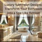 Luxury Bathroom Designs: Transform Your Bathroom into a Spa-Like Retreat