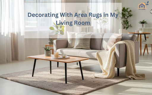 Decorating With Area Rugs in My Living Room